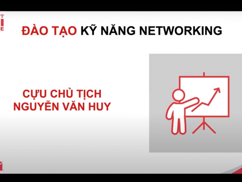 Đào tạo networking - Cựu chủ tịch Nguyễn Văn Huy
